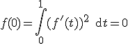 3$f(0)=\int_0^1 (f'(t))^2 \, {\rm d} t =0
